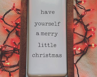 Have yourself a merry little Christmas sign