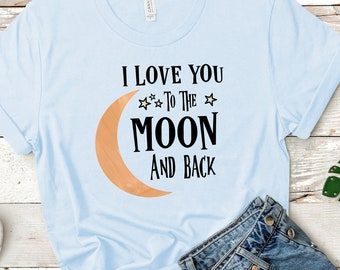 I Love You to the Moon and Back Unisex T-Shirt Endearing Phrase Graphic Tee Shirt, Great Gift