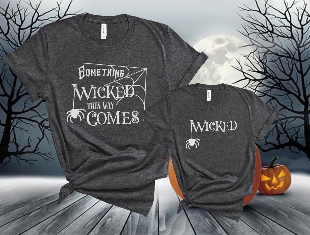 Something Wicked This Way Comes Halloween + Wicked Shirts, Halloween ...