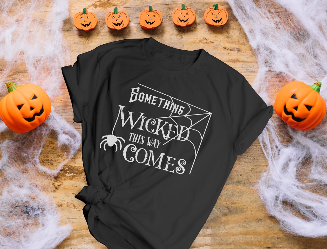 Something Wicked This Way Comes Halloween Shirts, Halloween Time Unisex ...