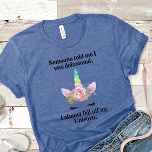 Funny Unicorn T-Shirt, Funny Shirts for Her, Delusional Humor Tees, Unisex Shirts for Gifts, Teenager T-Shirts