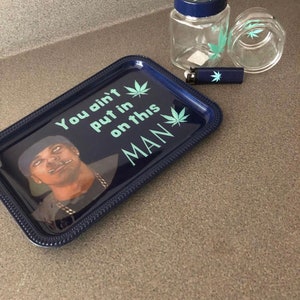 You aint put it on this man !!  Rolling tray set .