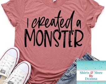 I Created A Monster T-Shirt