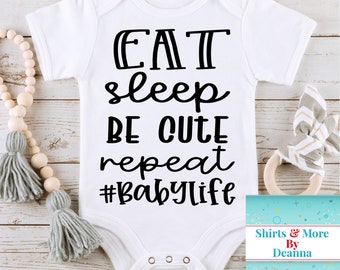 Eat Sleep Be Cute Repeat #Babylife Bodysuit