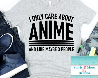 I Only Care About Anime And Like Maybe 3 People T-Shirt