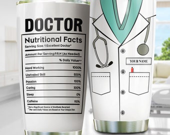 Personalized Doctor Nutrition Facts Tumbler, Custom Doctor Tumbler, Medical School Students Tumblers, Funny Gift for Doctor Lover, Him, Her