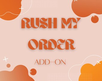 RUSH ADD-ON / Shorter Processing Times
