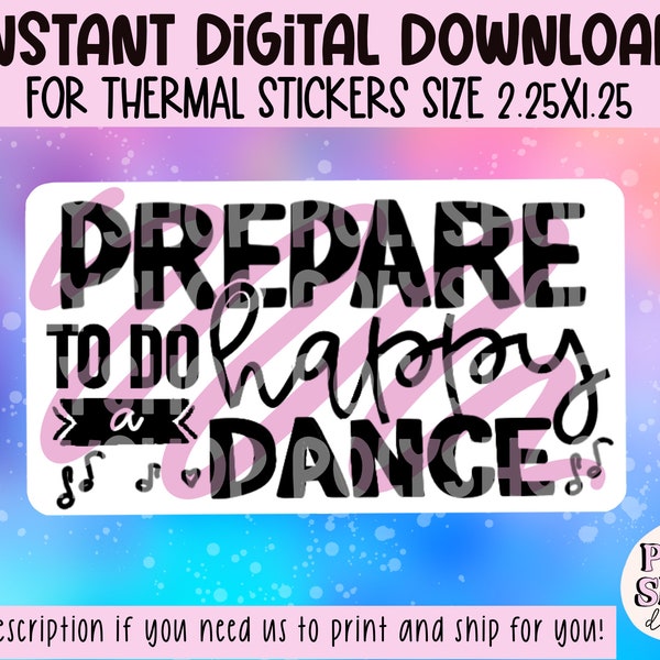 Prepare To Do A Happy Dance Thermal PNG Download | Packaging Stickers For Small Business | Stickers for Rollo/Munbyn Printer