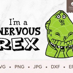 I&#39;m a Nervous Rex SVG, Toy Story SVG, Pixar svg png jpg dxf eps Cricut Silhouette Cutting Files