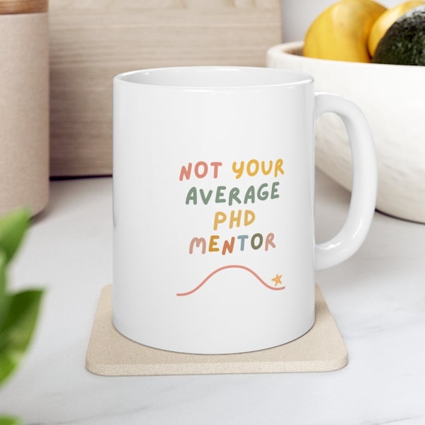 Not Your Average PhD Mentor Mug- Phd Advisor Mug- Thesis Advisor Gifts- Postdoc Supervisor Gift- Greatest Supervisor Gift- Ph.D. Mentor Gift