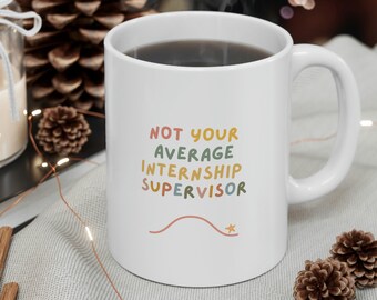 Not Your Average Internship Supervisor Mug- School Psychologist Mug- School Psych Supervisor Gift- School Psych Intern Supervisor- Mentor