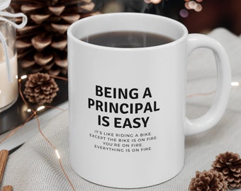Being a Principal Is Easy- Principal Gift- Funny Principal Mug- Principal Mugs- Gifts for Principals- Funny Gifts for Principals