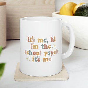 It&#39;s Me Hi I&#39;m The School Psych It&#39;s Me Mug- School Psychologist Gift- Funny Psych Gifts- Psychologist&#39;s Version- School Psych Mug- LSSP Cup