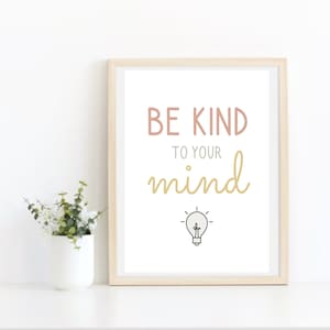Be Kind To Your Mind Print - School Psychologist Office Decor - School Counselor Office Decor - Teacher Classroom Decor - Instant Download