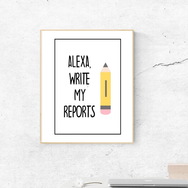 the report of the week merch Alexa Write My Reports Print - School Psychologist Office Decor - Special Education Teacher Office Decor - Instant Download
