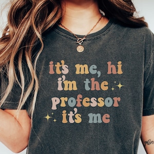 It&#39;s Me Hi I&#39;m The Professor It&#39;s Me Shirt- Professor Gift- Funny Professor Shirt- Professor&#39;s Version- Professor Appreciation- Teacher Tee