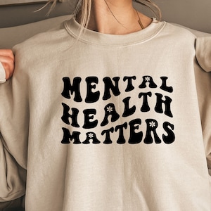 Mental Health Matters Sweatshirt- Counselor Crewneck- Therapist Sweatshirt- School Psychologist Sweatshirt- Social Worker Sweater- Awareness
