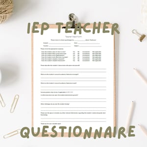 IEP Teacher Questionnaire- Teacher Input Form- Teacher Feedback Survey- School Psychologist Assessment Forms- School Psychologist Testing