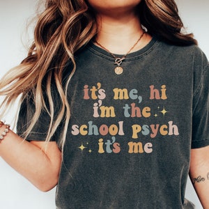 It's Me Hi I'm The School Psych It's Me Shirt- School Psychologist Gift- Funny Psych Shirt- Psychologist's Version- School Psych Tee- LSSP