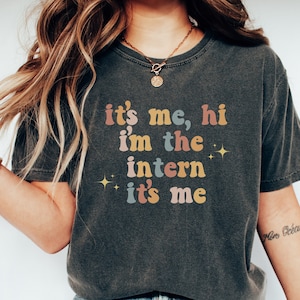 It&#39;s Me Hi I&#39;m The Intern It&#39;s Me Shirt- Gift for Intern- Internship Gift- School Psych Intern Gift- Funny Intern Gifts- Intern Shirt