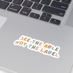 See The Able Not The Label Sticker- Autism Awareness Sticker- Special Ed Teacher Sticker- School Psychologist Sticker- BCBA Behavior Analyst