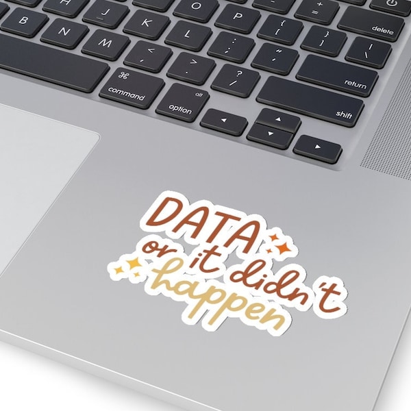 Data Or It Didn't Happen Sticker- School Psychologist Sticker- BCBA RBT Behavior Analyst Sticker- School Counselor Psych Laptop Decal