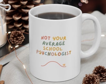 Not Your Average School Psychologist Mug- School Psych Mug- School Psychologist Gift- School Psych Gift- Gifts for School Psychologists