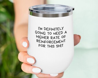 Funny ABA Wine Tumbler- Behavior Analyst Gift- Behavior Analysis Mug- Funny BCBA Gifts- RBT Gift- Aba Gifts- Supervisor Gift- Wine Glass