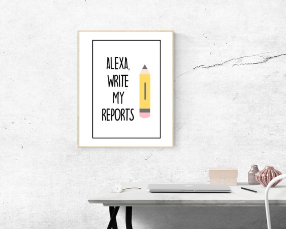 Alexa Write My Reports Print - School Psychologist Office Decor - Special Education Teacher Office Decor - Instant Download