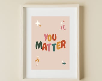 You Matter Print- Mental Health Affirmations- School Psychologist Office Decor- School Counselor Office- Therapist Social Worker Classroom