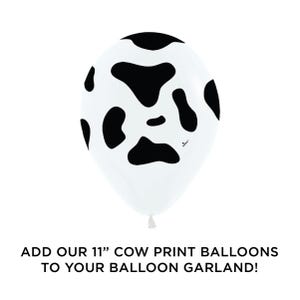 May include: White balloon with black cow print design. The balloon is 11 inches in diameter. Add our 11" cow print balloons to your balloon garland!