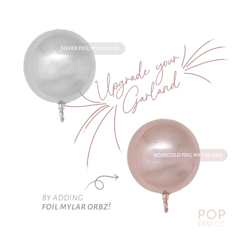 Peut inclure: Deux ballons ronds en feuille d'aluminium de grande taille. L'un est argent&eacute; et l'autre est rose gold. Les ballons flottent dans les airs. Le texte sur l'image indique : "Upgrade your garland by adding foil mylar orbz!" et "POP FEST CO".
