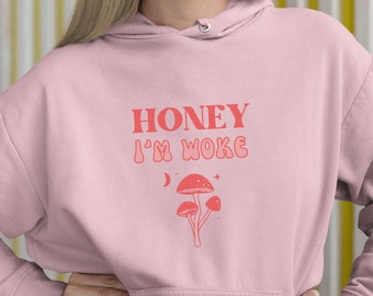 Honey I'm Woke Mushroom Hoodie, Cottagecore Hoodie, vintage Hoodie, Witch Hoodie, Witchy Hoodie, VSCO Hoodie, Pink Kawaii Hoodie, Y2K Hoodie