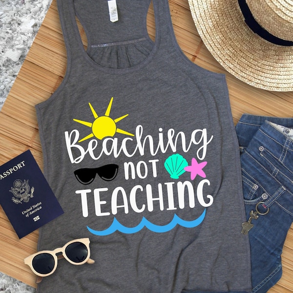 Beaching Not Teaching SVG, Summer Svg, Png, Dxf, Eps, Pdf, Teacher SVG, Beach SVG, Teacher Shirt, Cricut File, Sublimation, Instant Download