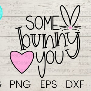 Some Bunny Loves You SVG, Easter SVG, Easter Cut File, Baby SVG, Baby First Easter Svg, Easter Png, Kids Cut File, Cricut, eps, dxf,