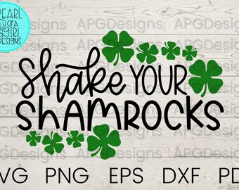 Shake Your Shamrocks SVG, St Patrick's Day SVG, png, dxf, eps, pdf, Shamrock Svg, Funny SVG, Cut File for Cricut, Instant Download,
