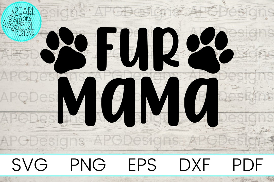Fur Mama SVG, Dog Mom SVG, Dog Mama SVG, Dog Lover Svg, Cat Mam Svg ...