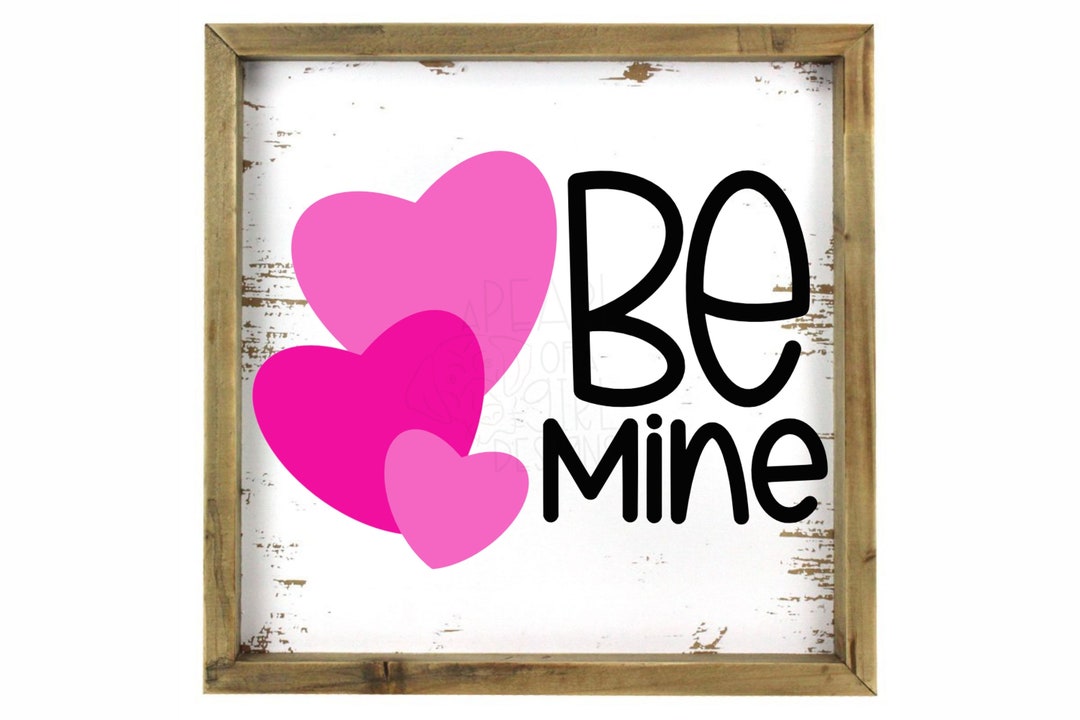 Be Mine SVG, Valentine Cut File, Valentines Day Svg, Layered Svg, Png ...
