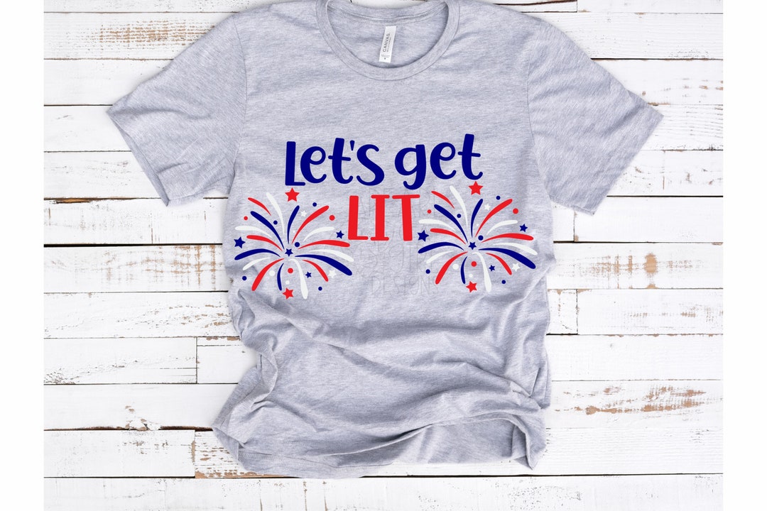 Let's Get Lit Svg, 4th of July SVG, America SVG, Patriotic Svg ...