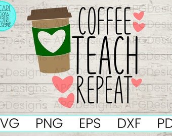 May include: A black and white graphic design with the text "Coffee Teach Repeat" and a cartoon image of a coffee cup with a green heart on it. There are three pink hearts on the design.