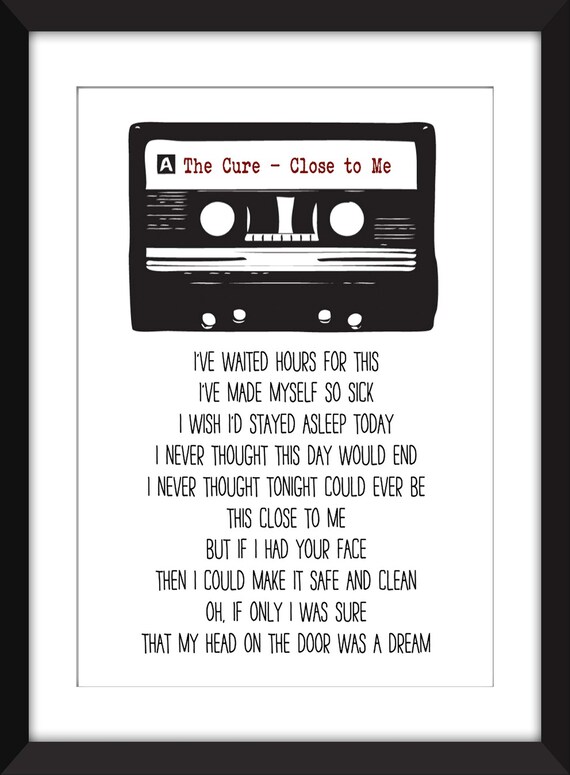 The Cure Close To Me Lyrics Unframed Print Etsy The Cure Close To Me Lyrics Unframed Print Etsy