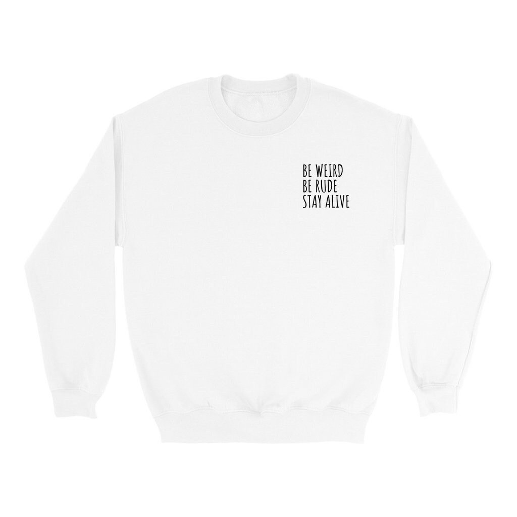 Be Weird Be Rude Stay Alive Pocket Sweatshirt True Crime | Etsy