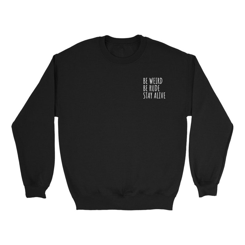 Be Weird Be Rude Stay Alive Pocket Sweatshirt True Crime | Etsy