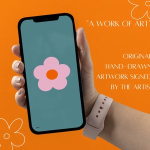 May include: A digital illustration of a pink flower with an orange center on a teal background. The image is displayed on a smartphone screen held by a hand. The text "A WORK OF ART" is displayed above the phone and the text "ORIGINAL HAND-DRAWN ARTWORK SIGNED BY THE ARTIST" is displayed below the phone.