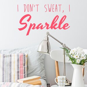 I Don&#39;t Sweat I Sparkle Wall Quote Sticker, I Don&#39;t Sweat I Sparkle Decal, I Don&#39;t Sweat I Sparkle Wall Sticker, Sparkle Quote Decal