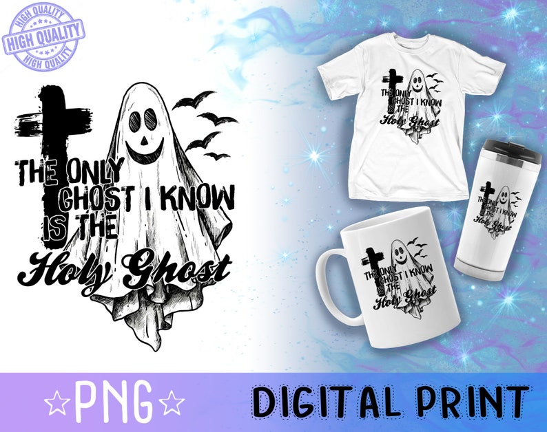 The Only Ghost I Know is the Holy Ghost Png Christian Faith Etsy UK