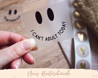 I CAN'T ADULT TODAY Bügelbild | Geschenkidee für Sie und Ihn |  Lustige Sprüche zum Aufbügeln | Geschenkidee | Applikation zum Aufbügeln