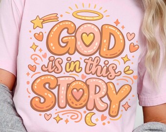 God Is In This Story PNG file for DTF, Sublimation, Christian Tshirt Design, Trending Best Seller Png Image, Praying Moms Shirt, Girls Png