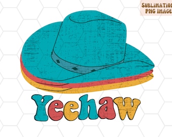 Yeehaw Cowboy Hat PNG, Western Sublimation Design (Digital Download)