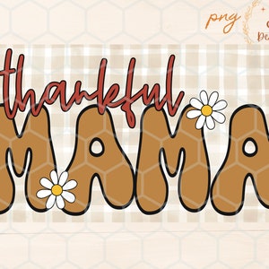 Mama Thanksgiving Shirt, Danke Mama Png Datei, Sublimation, DTF Bild, Design Download für Shirt, Trendy Mama Shirt, Fall Mama Sublimation